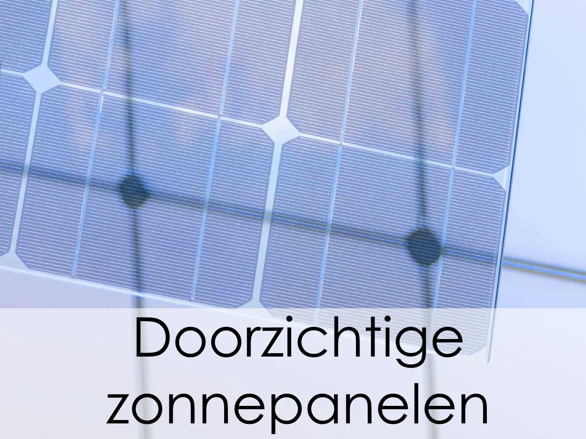 Nieuwe ontwikkeling van doorzichtige zonnepanelen