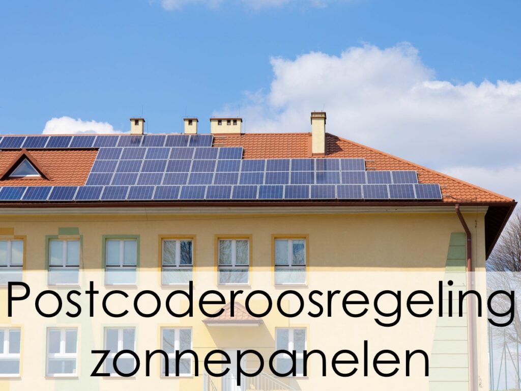 Postcoderoosregeling zonnepanelen Wat is het? 2024