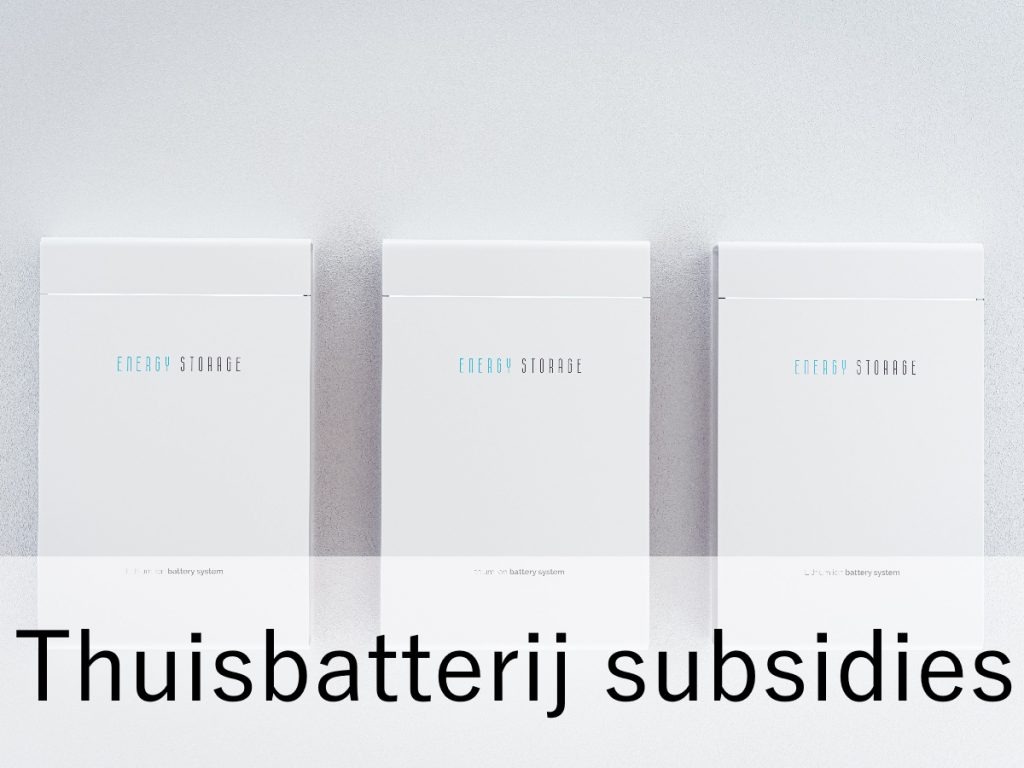 Thuisbatterij Subsidies | Welke Mogelijkheden Zijn Er Allemaal?